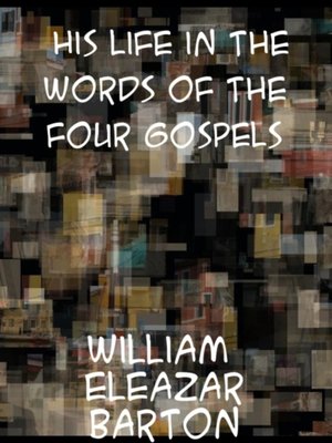 cover image of His Life  a Complete Story in the Words of the Four Gospels